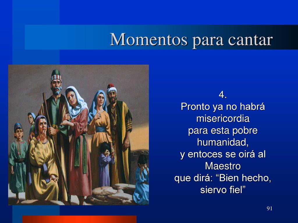 Momentos para cantar 4. Pronto ya no habrá misericordia