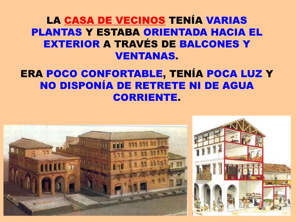 LA CASA DE VECINOS TENÍA VARIAS PLANTAS Y ESTABA ORIENTADA HACIA EL EXTERIOR A TRAVÉS DE BALCONES Y VENTANAS.