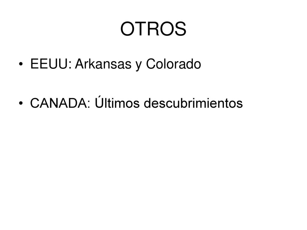 OTROS EEUU: Arkansas y Colorado CANADA: Últimos descubrimientos