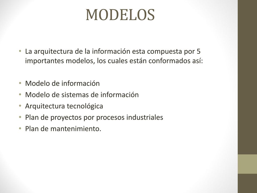 MODELOS La arquitectura de la información esta compuesta por 5 importantes modelos, los cuales están conformados así: