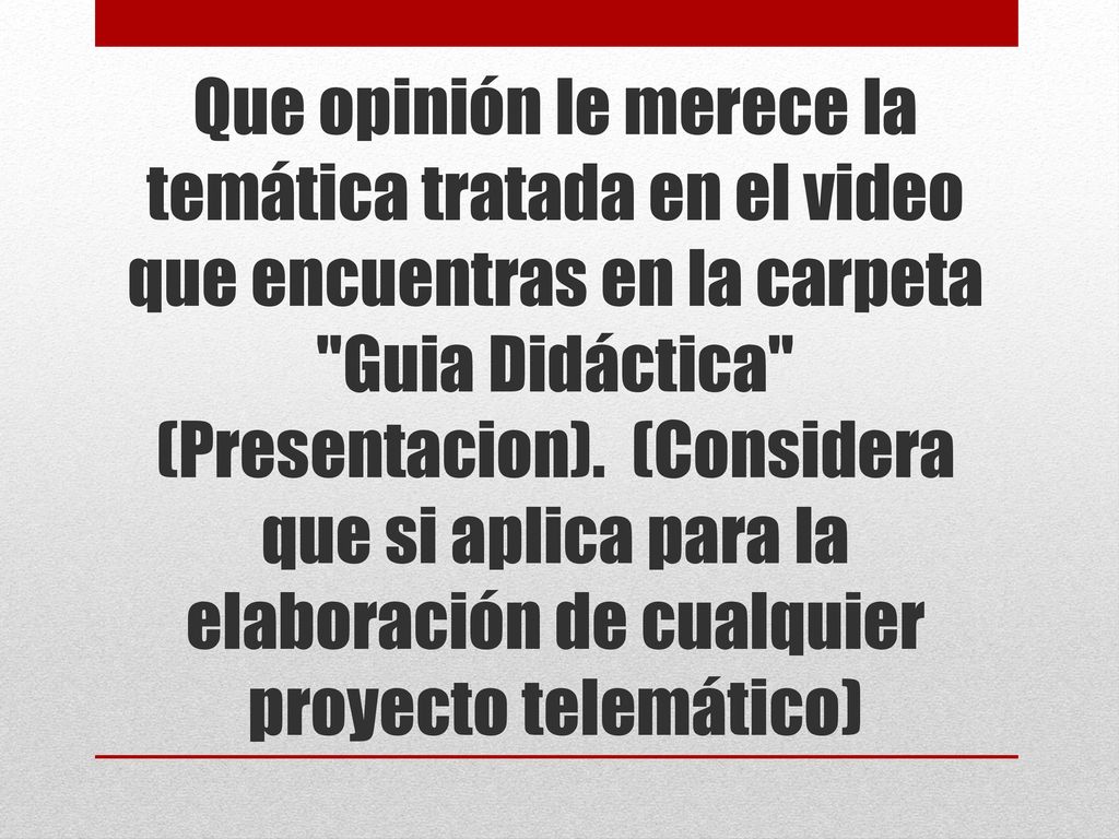 Que opinión le merece la temática tratada en el video que encuentras en la carpeta Guia Didáctica (Presentacion).