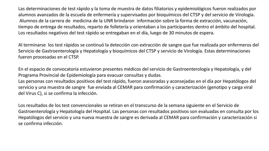 Las determinaciones de test rápido y la toma de muestra de datos filiatorios y epidemiológicos fueron realizados por alumnos avanzados de la escuela de enfermería y supervisados por bioquímicos del CTSP y del servicio de Virología.