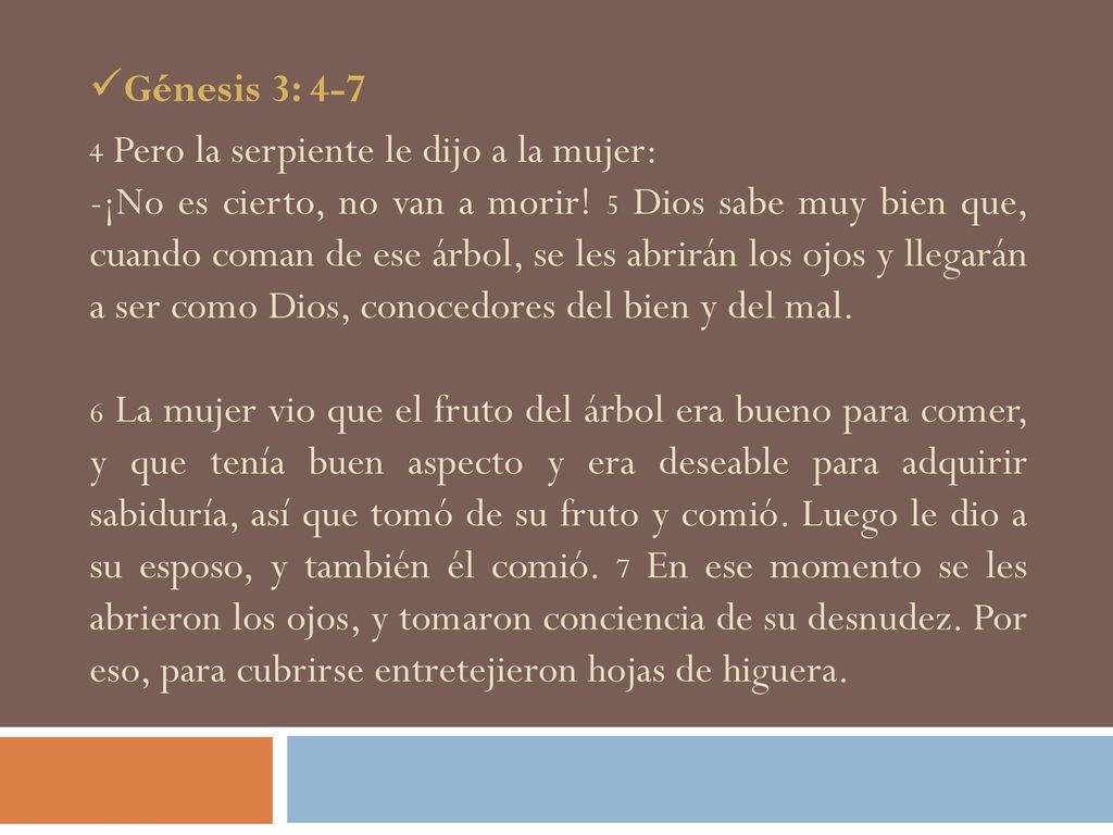 Génesis 3: Pero la serpiente le dijo a la mujer: