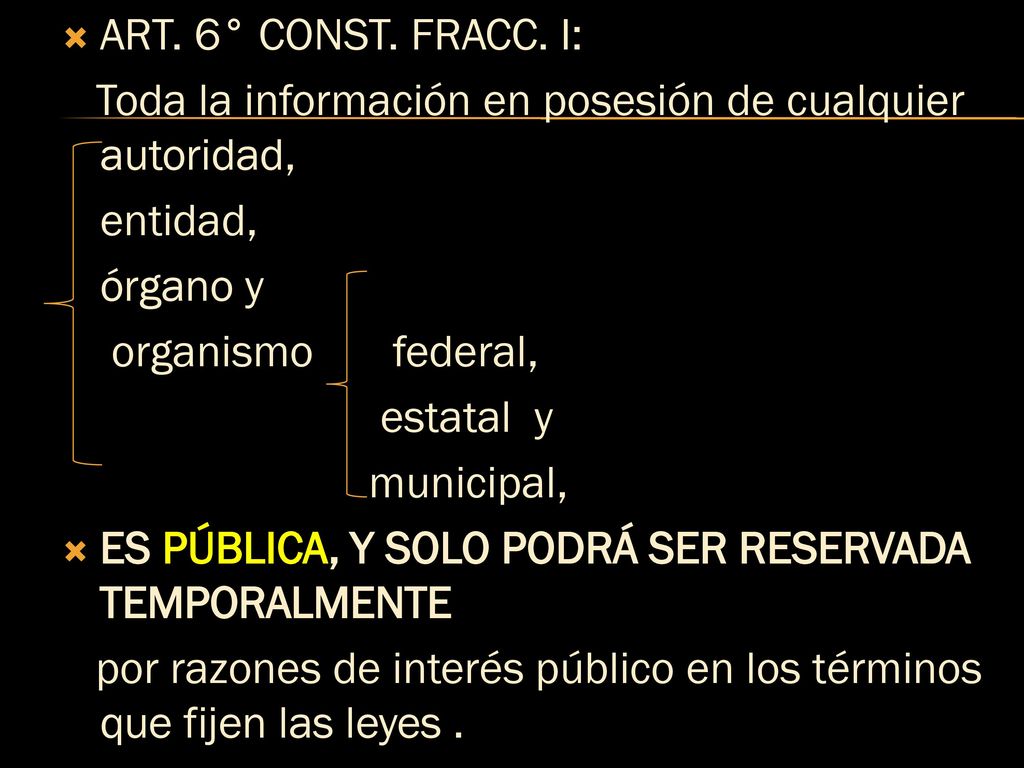ART. 6° CONST. FRACC. I: Toda la información en posesión de cualquier autoridad, entidad, órgano y.