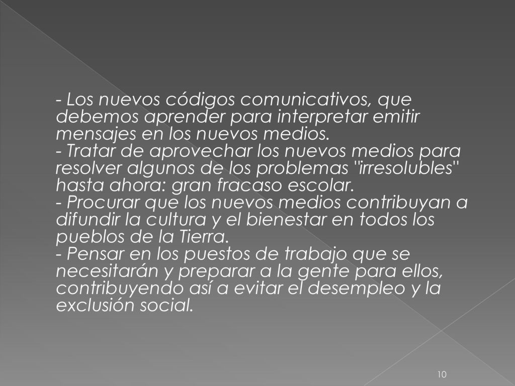 - Los nuevos códigos comunicativos, que debemos aprender para interpretar emitir mensajes en los nuevos medios.