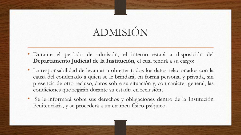 ADMISIÓN Durante el período de admisión, el interno estará a disposición del Departamento Judicial de la Institución, el cual tendrá a su cargo: