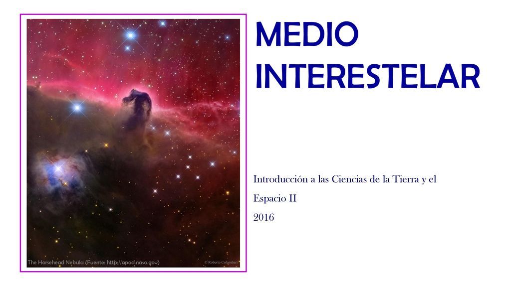 MEDIO INTERESTELAR Introducción a las Ciencias de la Tierra y el Espacio II.