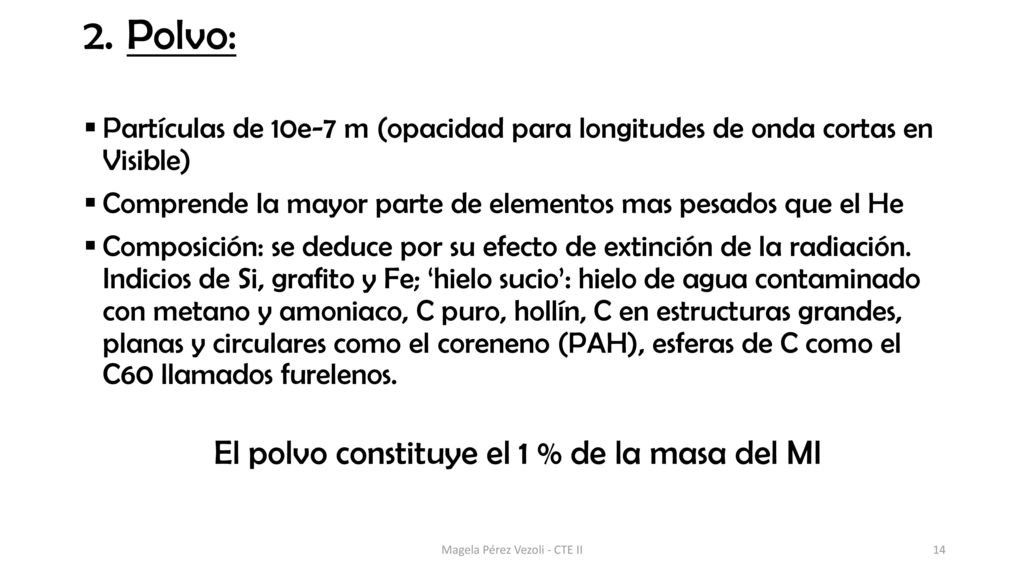 Polvo: El polvo constituye el 1 % de la masa del MI .