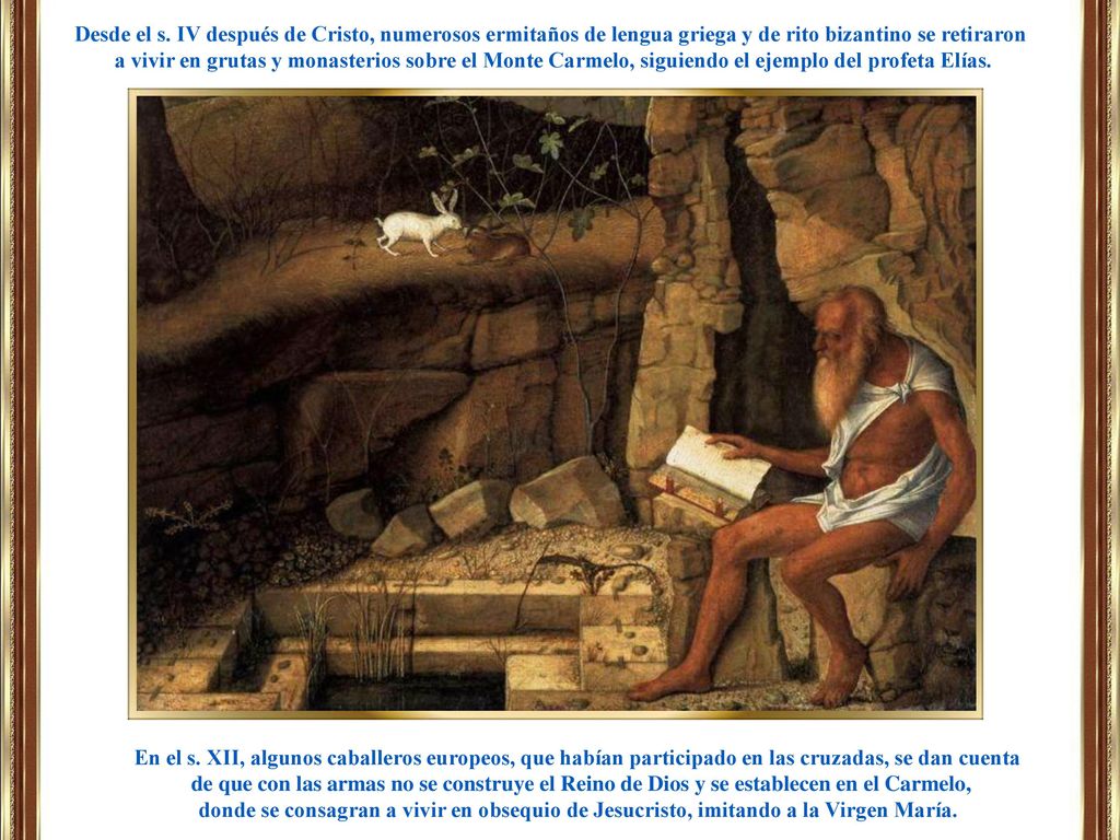 Desde el s. IV después de Cristo, numerosos ermitaños de lengua griega y de rito bizantino se retiraron
