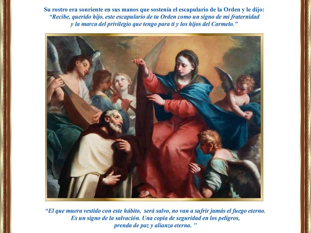 y la marca del privilegio que tengo para ti y los hijos del Carmelo.