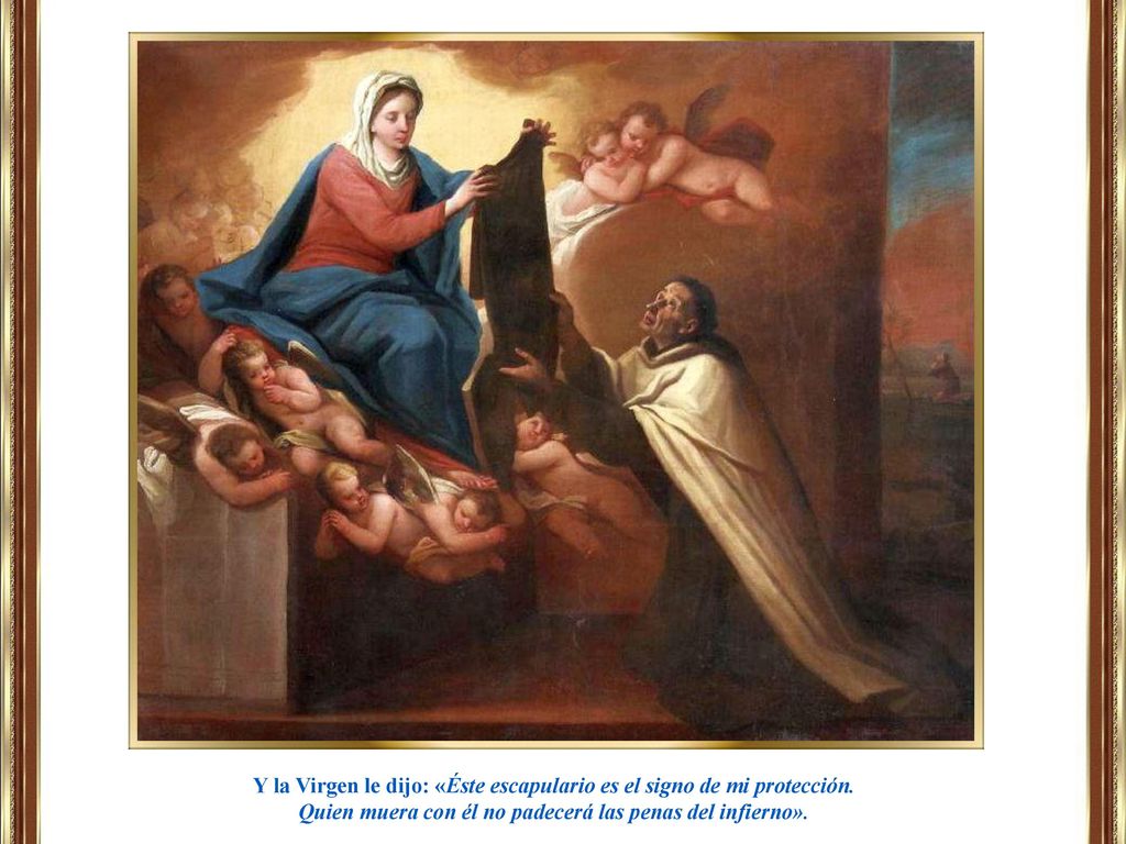 Y la Virgen le dijo: «Éste escapulario es el signo de mi protección.