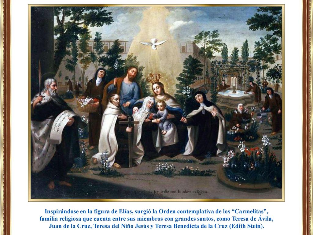 Inspirándose en la figura de Elías, surgió la Orden contemplativa de los Carmelitas ,