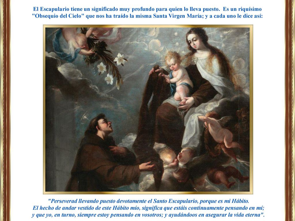 El Escapulario tiene un significado muy profundo para quien lo lleva puesto. Es un riquísimo