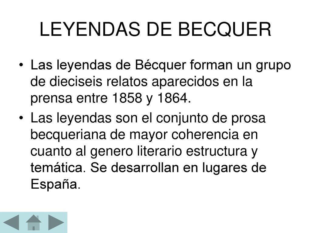 LEYENDAS DE BECQUER Las leyendas de Bécquer forman un grupo de dieciseis relatos aparecidos en la prensa entre 1858 y