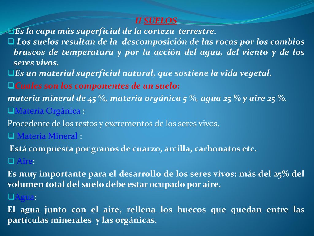 II SUELOS Es la capa más superficial de la corteza terrestre.