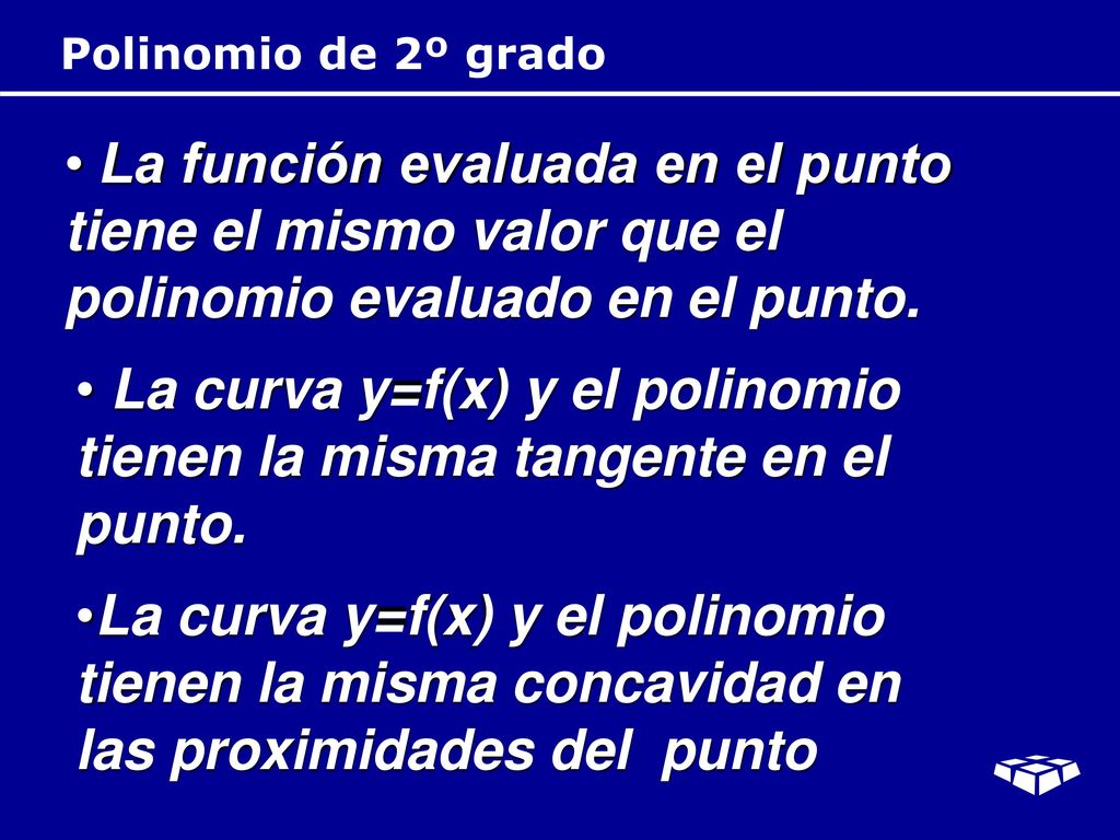 La curva y=f(x) y el polinomio tienen la misma tangente en el punto.