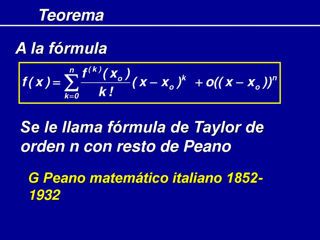 Se le llama fórmula de Taylor de orden n con resto de Peano
