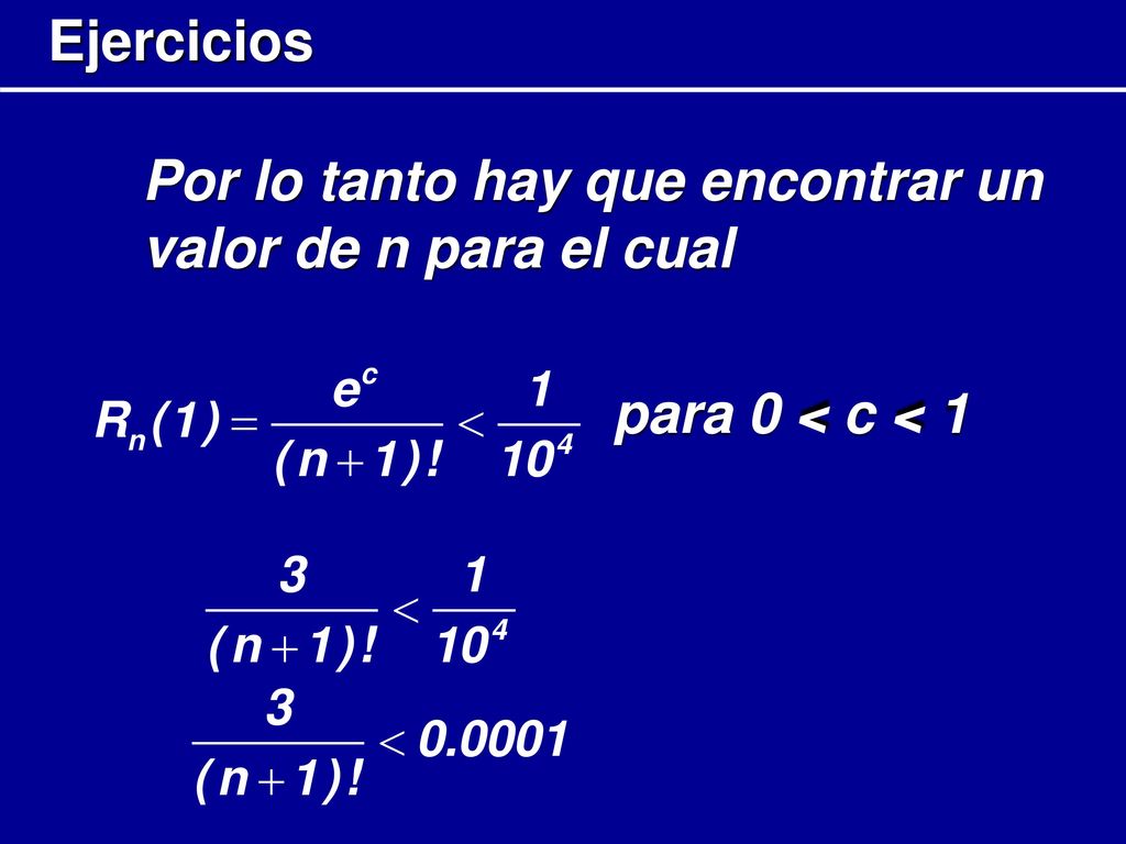 Ejercicios Por lo tanto hay que encontrar un valor de n para el cual para 0 < c < 1