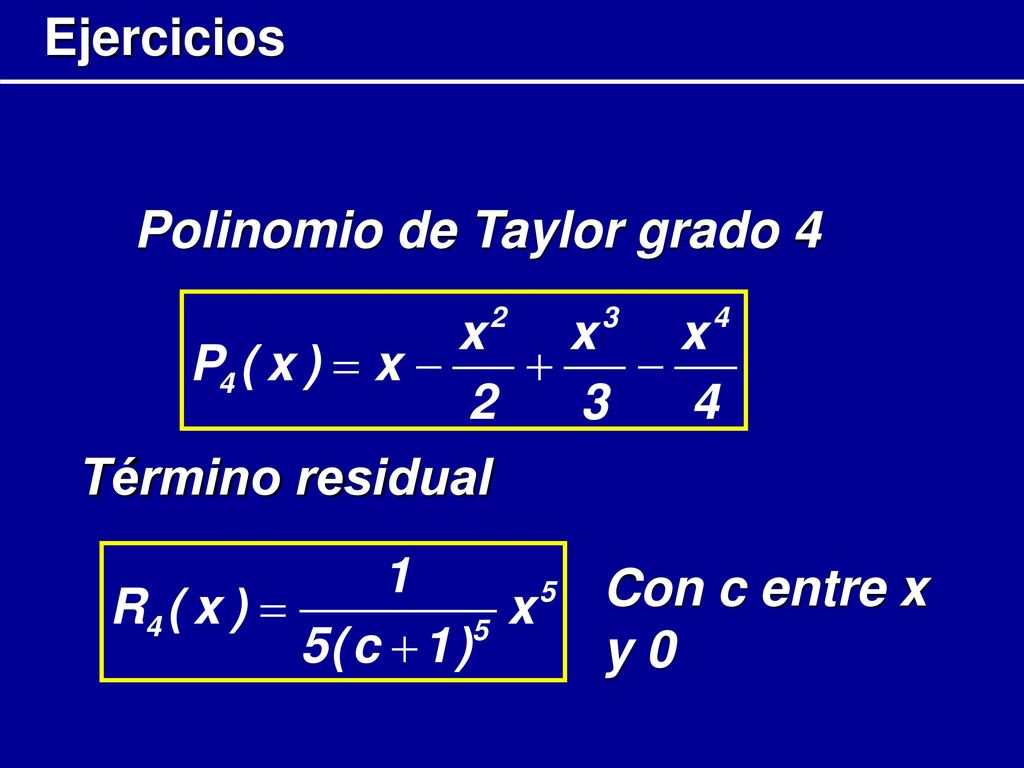 Ejercicios Polinomio de Taylor grado 4 Término residual Con c entre x y 0
