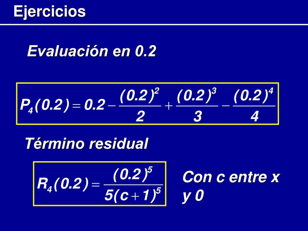 Ejercicios Evaluación en 0.2 Término residual Con c entre x y 0