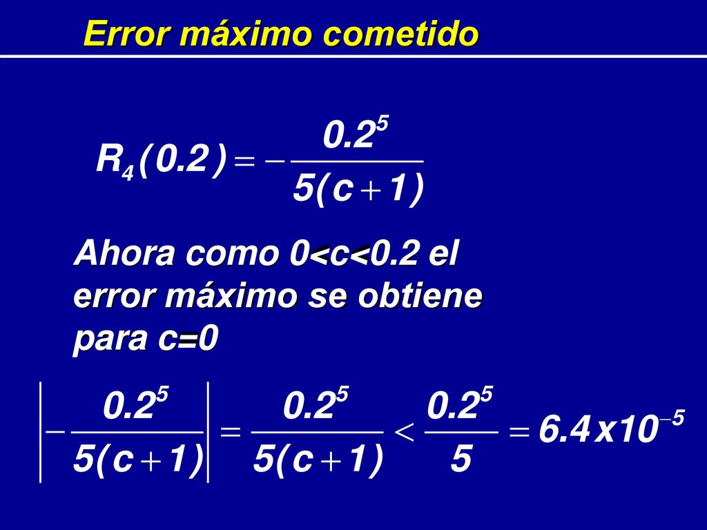 Error máximo cometido Ahora como 0<c<0.2 el error máximo se obtiene para c=0