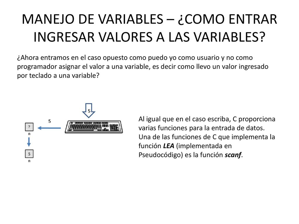 MANEJO DE VARIABLES – ¿COMO ENTRAR INGRESAR VALORES A LAS VARIABLES