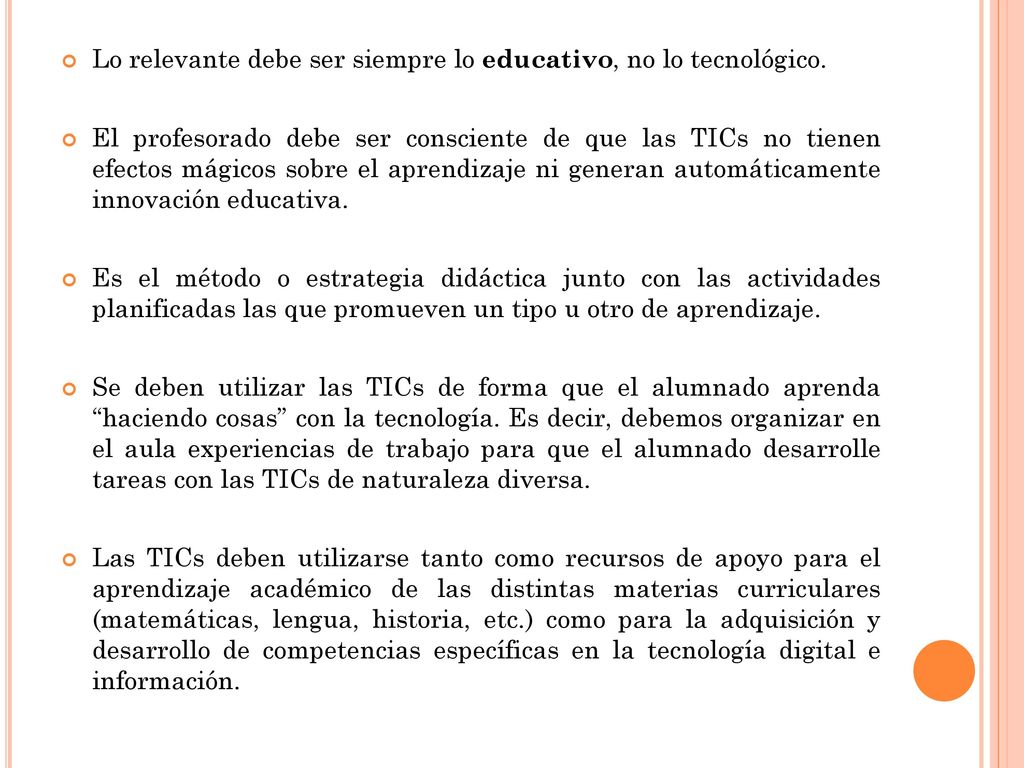 Lo relevante debe ser siempre lo educativo, no lo tecnológico.