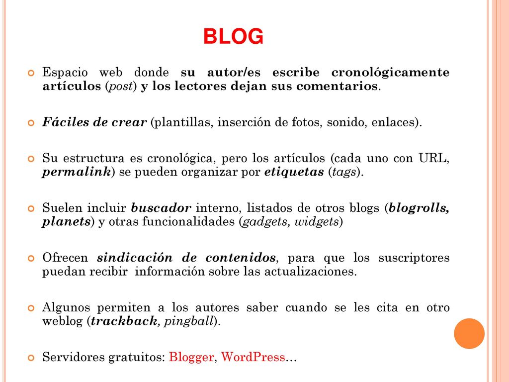 BLOG Espacio web donde su autor/es escribe cronológicamente artículos (post) y los lectores dejan sus comentarios.