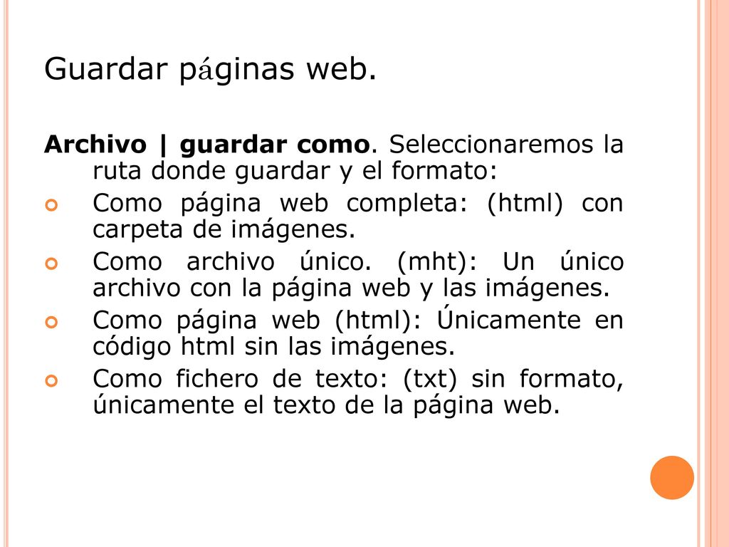 Guardar páginas web. Archivo | guardar como. Seleccionaremos la ruta donde guardar y el formato: