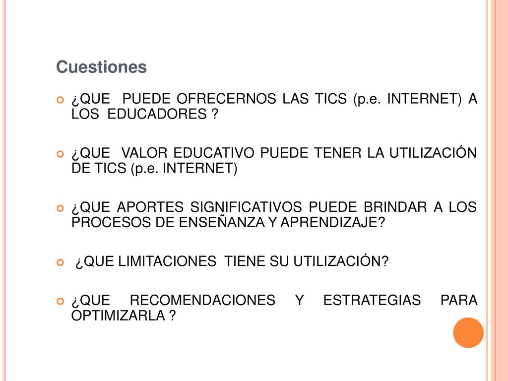 Cuestiones ¿QUE PUEDE OFRECERNOS LAS TICS (p.e. INTERNET) A LOS EDUCADORES
