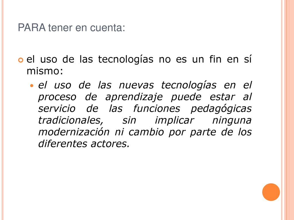 PARA tener en cuenta: el uso de las tecnologías no es un fin en sí mismo:
