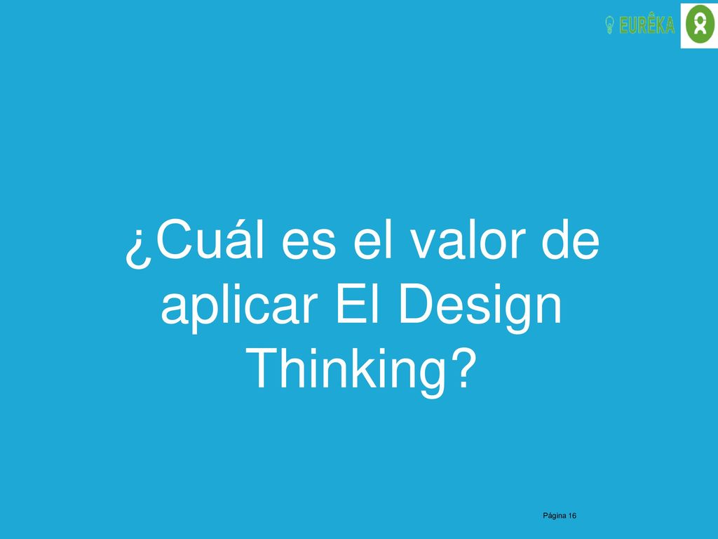 ¿Cuál es el valor de aplicar El Design Thinking