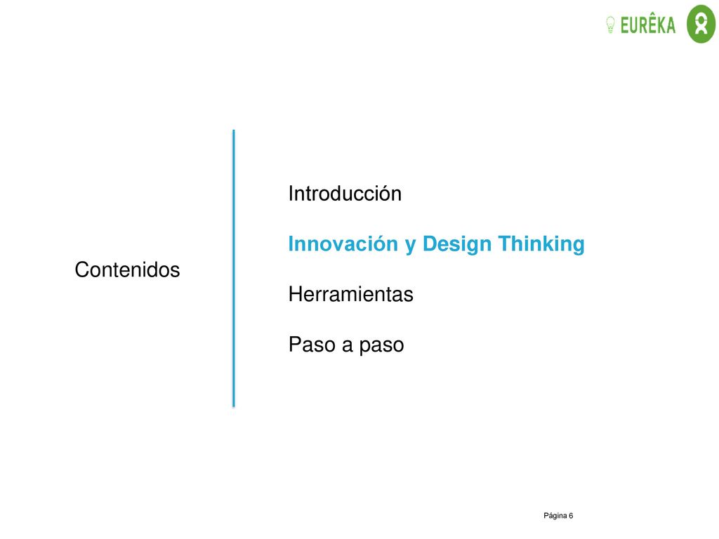 Introducción Innovación y Design Thinking Herramientas Paso a paso Contenidos