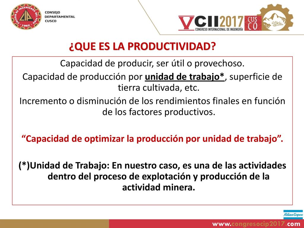 Capacidad de optimizar la producción por unidad de trabajo .