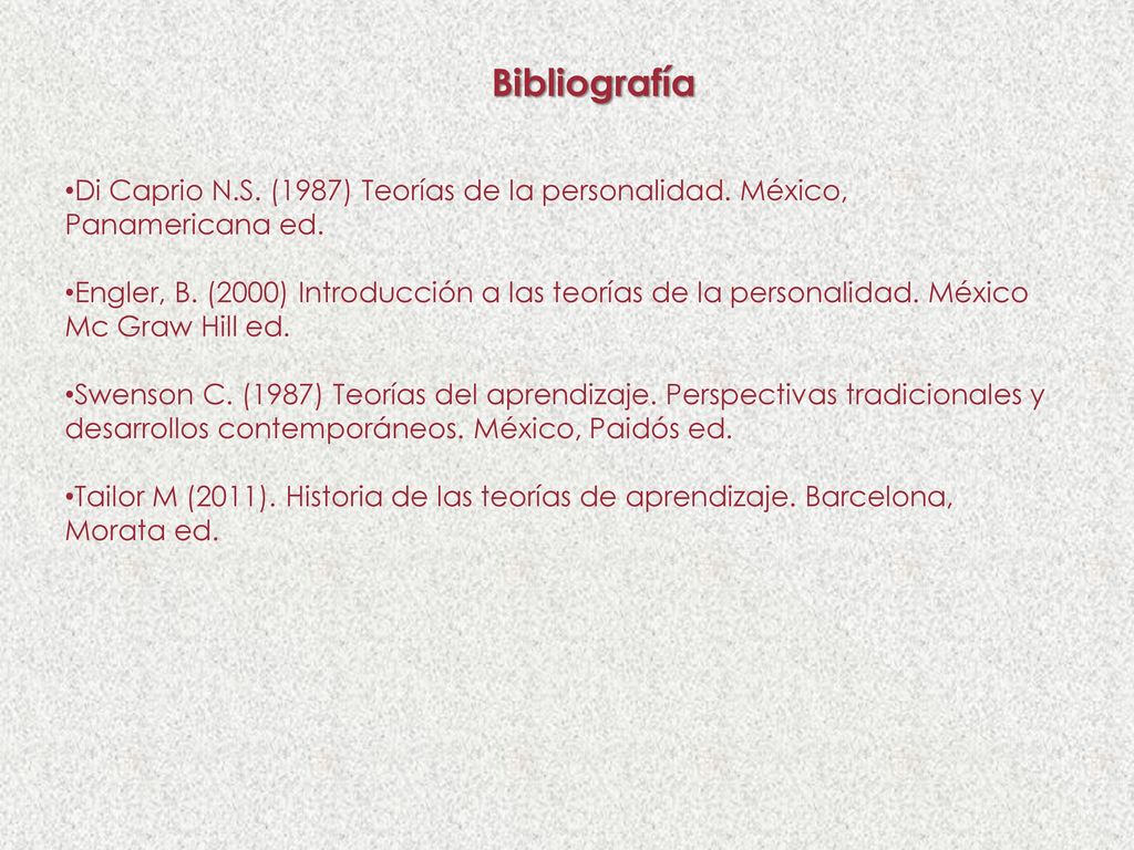 Bibliografía Di Caprio N.S. (1987) Teorías de la personalidad. México, Panamericana ed.