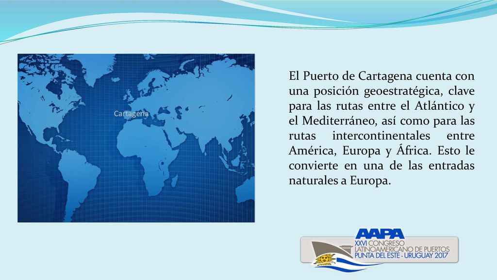 El Puerto de Cartagena cuenta con una posición geoestratégica, clave para las rutas entre el Atlántico y el Mediterráneo, así como para las rutas intercontinentales entre América, Europa y África.