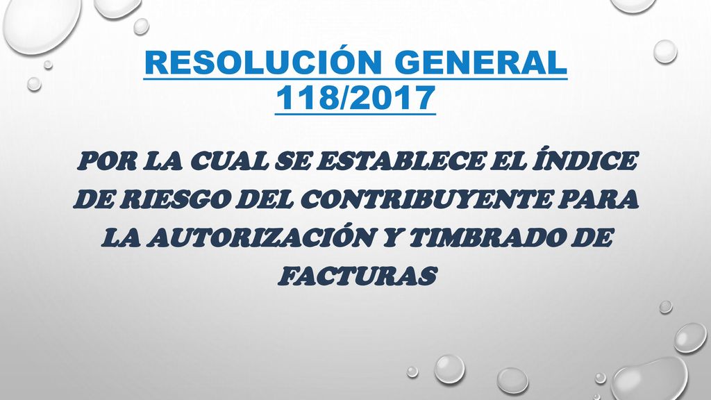 Resolución general 118/2017 POR LA CUAL SE ESTABLECE EL ÍNDICE DE RIESGO DEL CONTRIBUYENTE PARA LA AUTORIZACIÓN Y TIMBRADO DE FACTURAS.