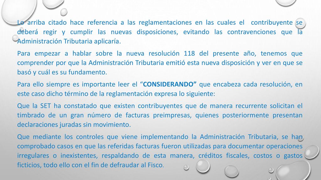Lo arriba citado hace referencia a las reglamentaciones en las cuales el contribuyente se deberá regir y cumplir las nuevas disposiciones, evitando las contravenciones que la Administración Tributaria aplicaría.