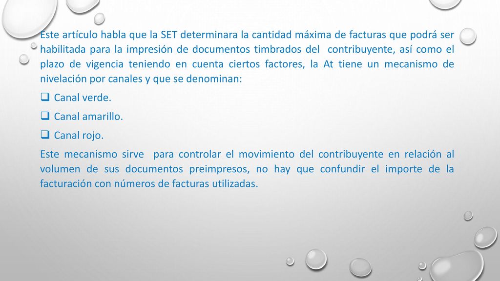 Este artículo habla que la SET determinara la cantidad máxima de facturas que podrá ser habilitada para la impresión de documentos timbrados del contribuyente, así como el plazo de vigencia teniendo en cuenta ciertos factores, la At tiene un mecanismo de nivelación por canales y que se denominan: