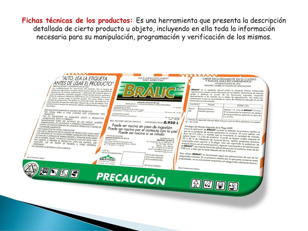 Fichas técnicas de los productos: Es una herramienta que presenta la descripción detallada de cierto producto u objeto, incluyendo en ella toda la información necesaria para su manipulación, programación y verificación de los mismos.