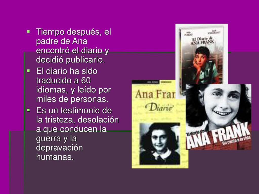 Tiempo después, el padre de Ana encontró el diario y decidió publicarlo.