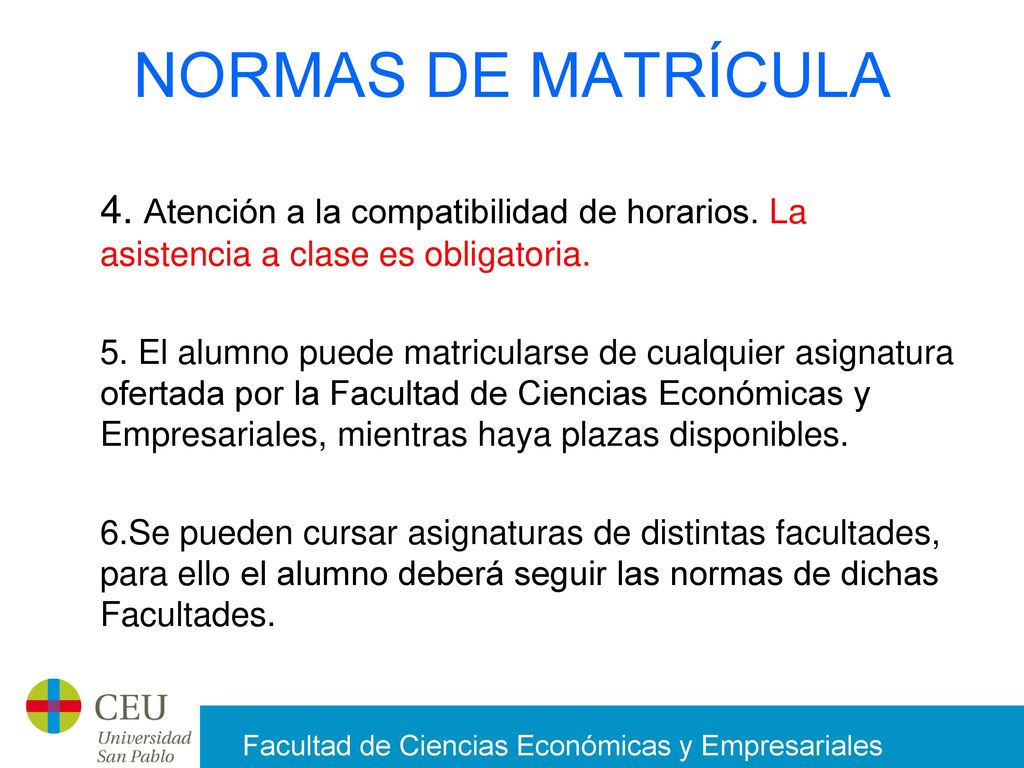 NORMAS DE MATRÍCULA 4. Atención a la compatibilidad de horarios. La asistencia a clase es obligatoria.