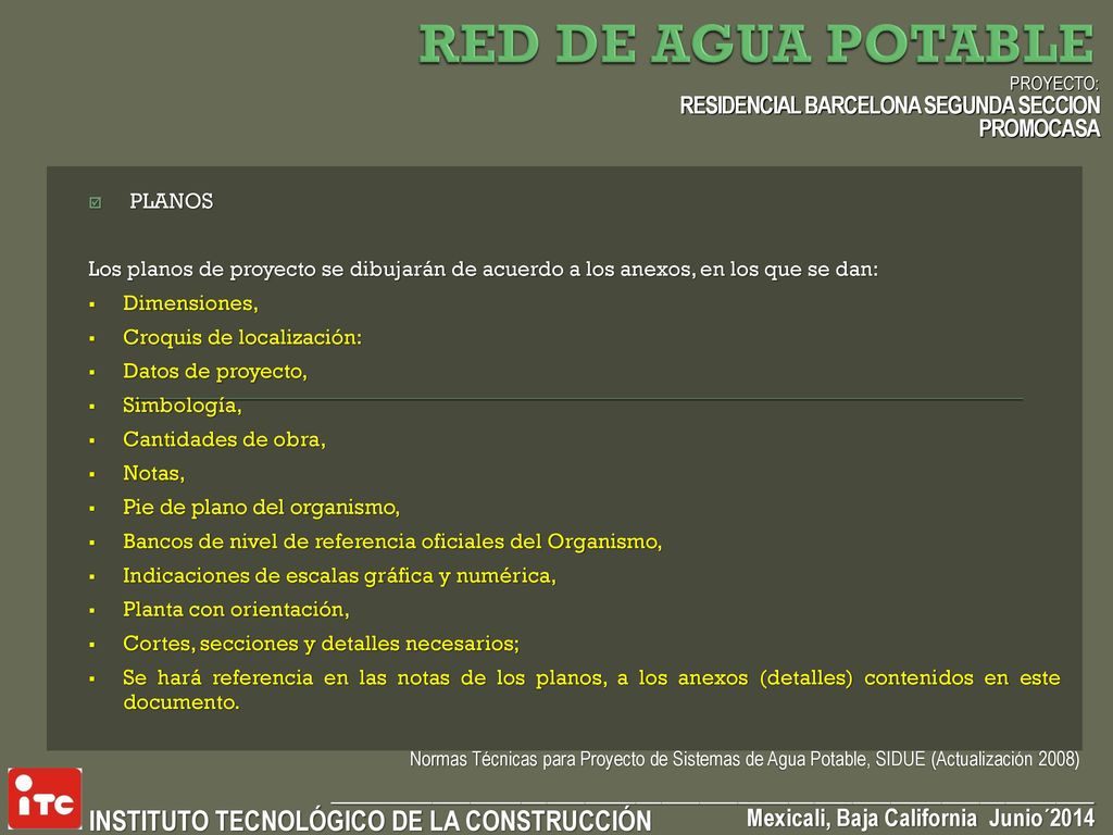 RED DE AGUA POTABLE PROYECTO: RESIDENCIAL BARCELONA SEGUNDA SECCION PROMOCASA. PLANOS.