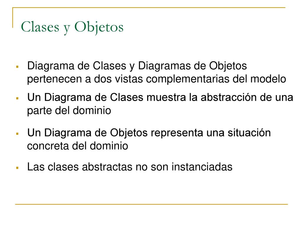 Clases y Objetos Diagrama de Clases y Diagramas de Objetos pertenecen a dos vistas complementarias del modelo.