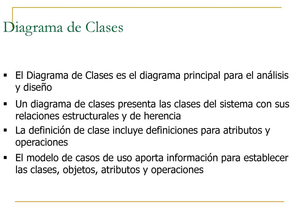 Diagrama de Clases El Diagrama de Clases es el diagrama principal para el análisis y diseño.