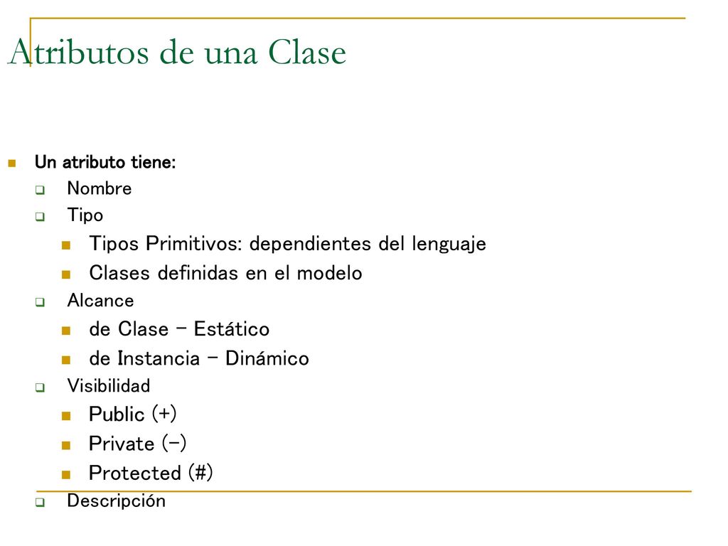 Atributos de una Clase Tipos Primitivos: dependientes del lenguaje