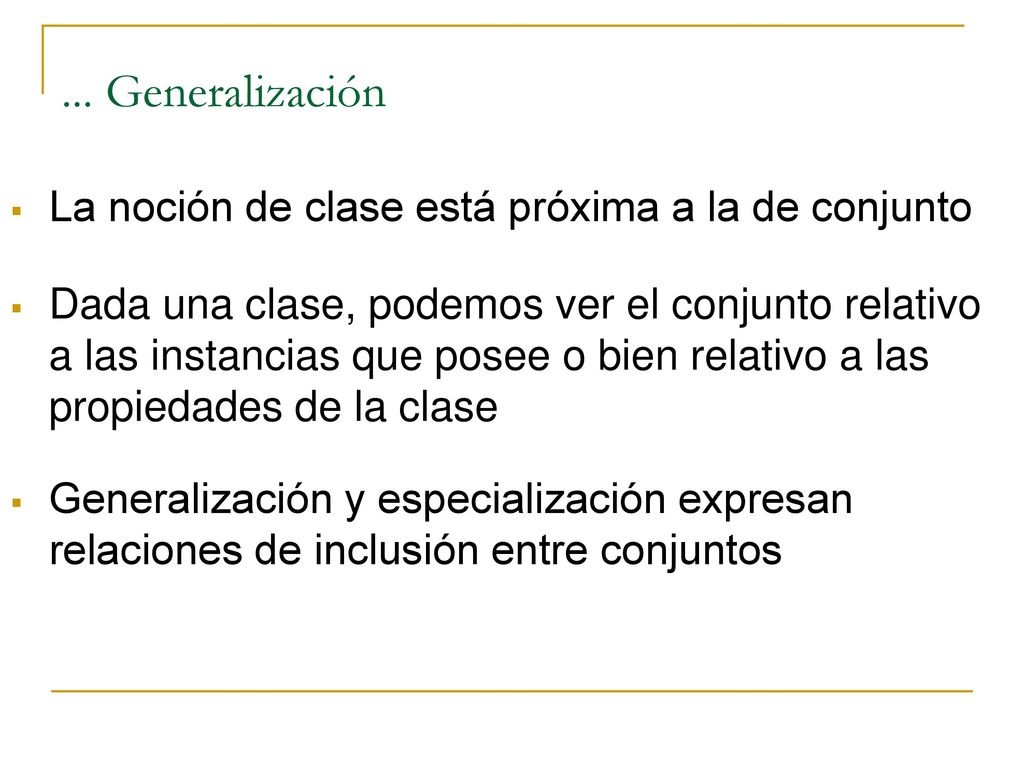 ... Generalización La noción de clase está próxima a la de conjunto