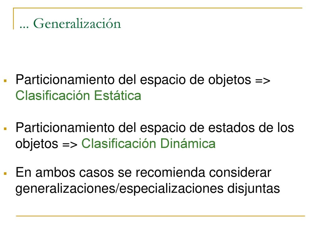 ... Generalización Particionamiento del espacio de objetos => Clasificación Estática.