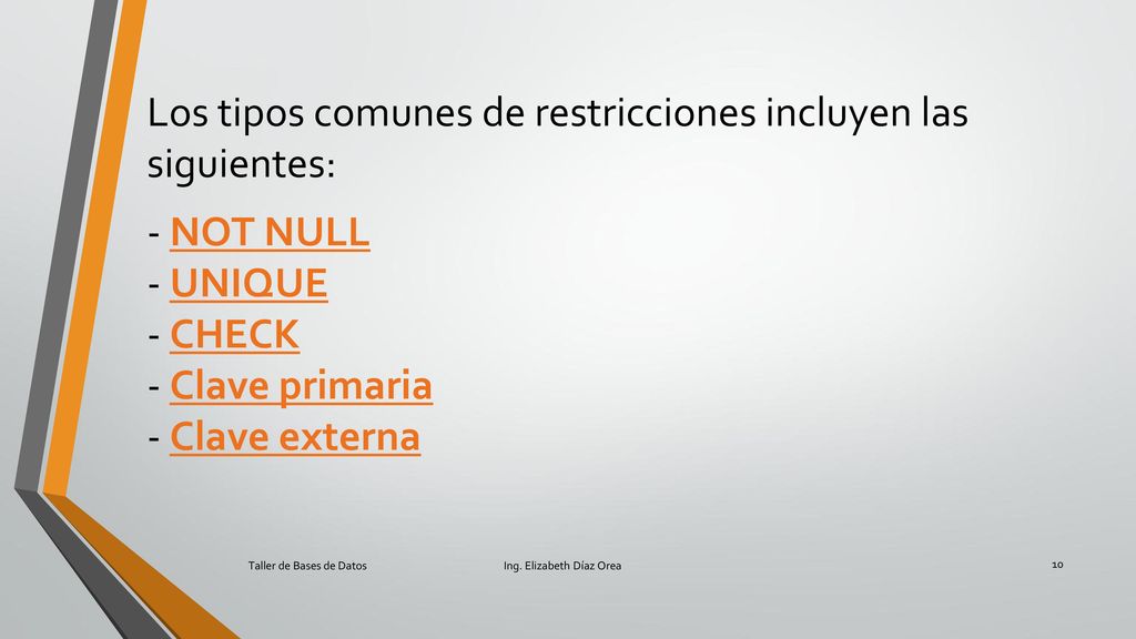 Los tipos comunes de restricciones incluyen las siguientes: