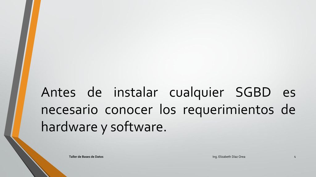 Antes de instalar cualquier SGBD es necesario conocer los requerimientos de hardware y software.